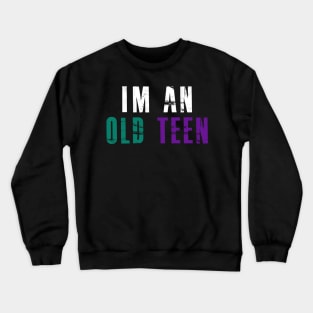 I'M AN OLD TEEN COLORFUL SENIORS - I'M YOUNG BY HEART Crewneck Sweatshirt